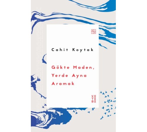 Gökte Maden, Yerde Ayna Aramak Gökte Maden, Yerde Ayna Aramak