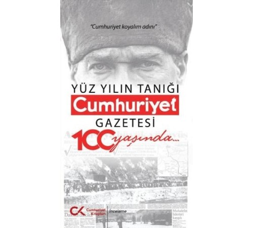 Yüz Yılın Tanığı Cumhuriyet Gazetesi 100 Yaşında Yüz Yılın Tanığı Cumhuriyet Gazetesi 100 Yaşında