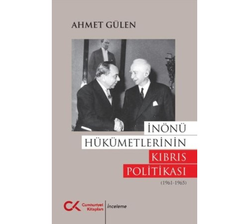 İnönü Hükümetlerinin Kıbrıs Politikası (1961 - 1965) İnönü Hükümetlerinin Kıbrıs Politikası (1961 - 1965)