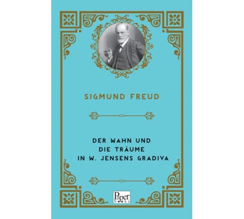 Der Wahn Und Die Träume in W. Jensens Gradiva (Almanca) Der Wahn Und Die Träume in W. Jensens Gradiva (Almanca)