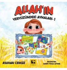 Allah’ın Yeryüzündeki Aynaları-1