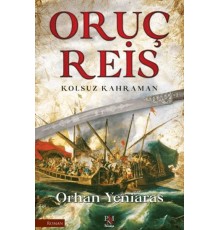 Oruç Reis - Kolsuz Kahraman