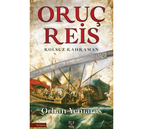 Oruç Reis - Kolsuz Kahraman