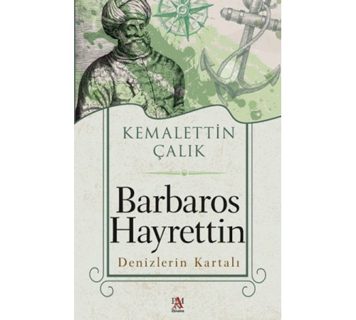 Barbaros Hayrettin Denizlerin Kartalı