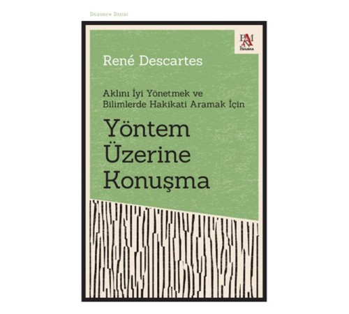 Yöntem Üzerine Konuşma - Aklını İyi Yönetmek ve Bilimlerde Hakikati Aramak İçin