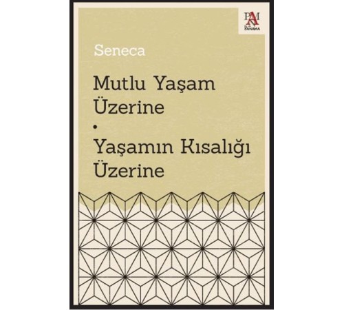 Mutlu Yaşam Üzerine - Yaşamın Kısalığı Üzerine