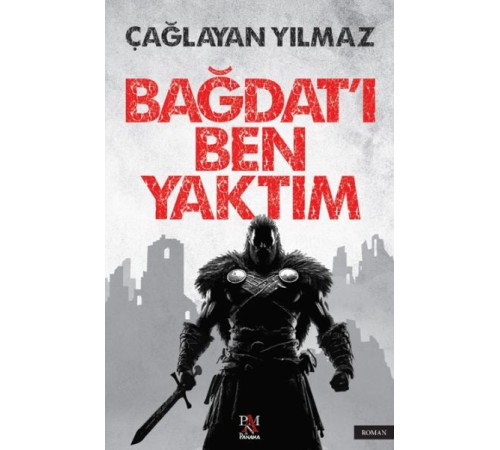 Bağdat’ı Ben Yaktım