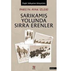 Pars’ın Ayak İzleri  Sarıkamış Yolunda Sırra Erenler