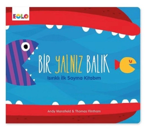 Bir Yalnız Balık - Isırıklı İlk Sayma Kitabım Bir Yalnız Balık - Isırıklı İlk Sayma Kitabım