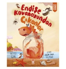 Endişe Kavanozundan Çıkanlar
