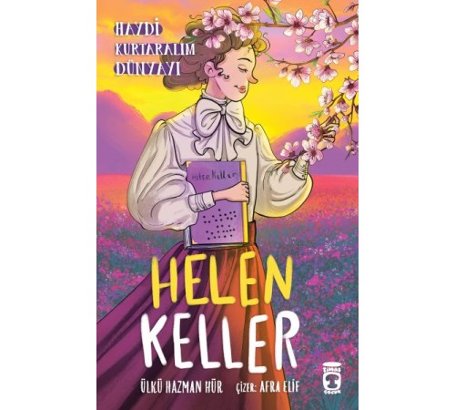 Helen Keller - Haydi Kurtaralım Dünyayı 4