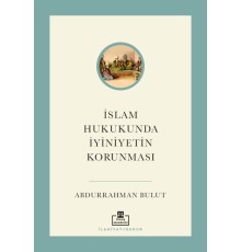 İslam Hukukunda İyiniyetin Korunması