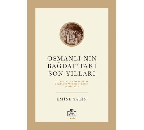 Osmanlının Bağdattaki Son Yılları Osmanlının Bağdattaki Son Yılları