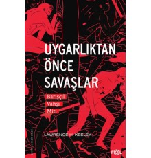 Uygarlıktan Önce Savaşlar  –Barışçıl Vahşi Miti–