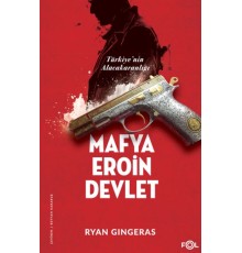 Mafya, Eroin, Devlet  - Türkiye’nin Alacakaranlığı