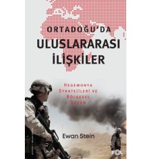 Ortadoğu’da Uluslararası İlişkiler –Hegemonya Stratejileri ve Bölgesel Düzen–
