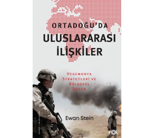 Ortadoğu’da Uluslararası İlişkiler –Hegemonya Stratejileri ve Bölgesel Düzen–