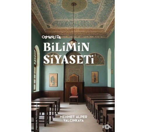 Osmanlı’da Bilimin Siyaseti