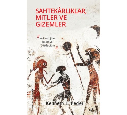 Sahtekarlıklar, Mitler ve Gizemler – Arkeolojide Bilim ve Sözdebilim