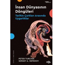 İnsan Dünyasının Döngüleri –Tarihin Çarkları Arasında Uygarlıklar
