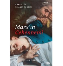 Marx’ın Cehennemi –Kapital’in Siyaset Teorisi–