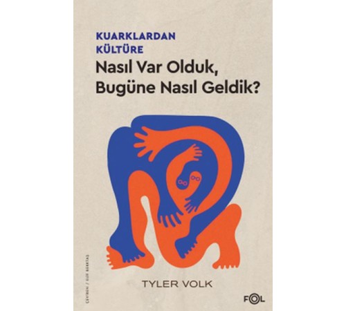 Kuarklardan Kültüre –Nasıl Var Olduk, Bugüne Nasıl Geldik?