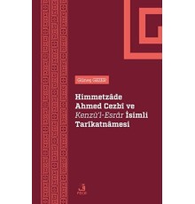 Himmetzade Ahmed Cezbi ve Kenzü'l-Esrar İsimli Tarikatnamesi