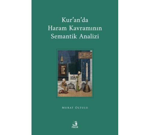 Kur'an'da Haram Kavramının Semantik Analizi