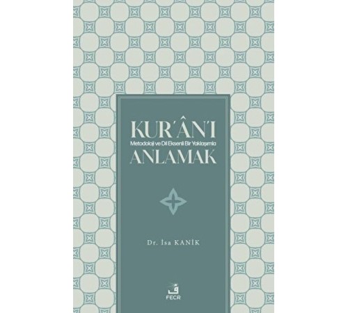 Kur'an'ı Metodoloji ve Dil Eksenli Bir Yaklaşımla Anlamak