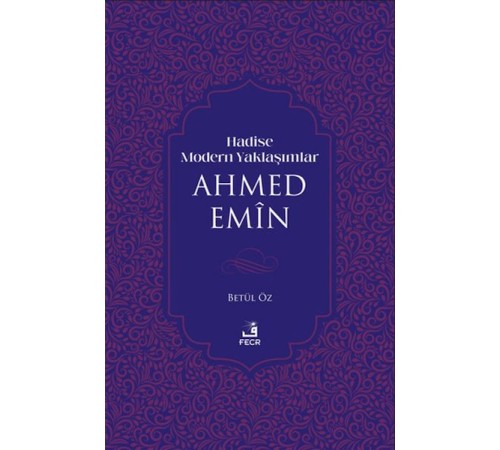 Hadise Modern Yaklaşımlar Ahmed Emiin Hadise Modern Yaklaşımlar Ahmed Emiin