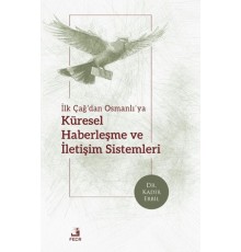 İlk Çağ’dan Osmanlı’ya Küresel Haberleşme ve İletişim Sistemleri