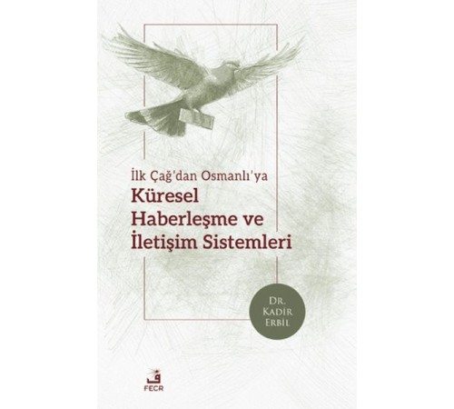 İlk Çağ’dan Osmanlı’ya Küresel Haberleşme ve İletişim Sistemleri