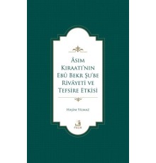 Asım Kıraatı’nın Ebu Bekr Şu’be Rivayeti ve Tefsire Etkisi