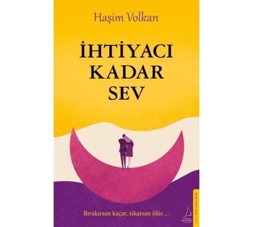 İhtiyacı Kadar Sev İhtiyacı Kadar Sev