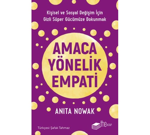 Amaca Yönelik Empati: Kişisel ve Sosyal Değişim İçin Gizli Süper Gücümüze Dokunmak