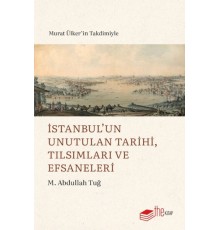 İstanbul’un Unutulan Tarihi, Tılsımları ve Efsaneleri