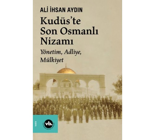 Kudüs’te Son Osmanlı Nizamı