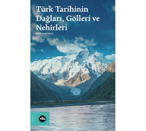 Türk Tarihinin Dağları, Gölleri ve Nehirleri