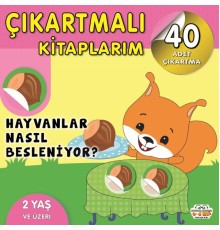 Çıkartmalı Kitaplarım-Hayvanlar Nasıl Besleniyor?
