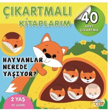 Çıkartmalı Kitaplarım-Hayvanlar Nerede Yaşıyor?