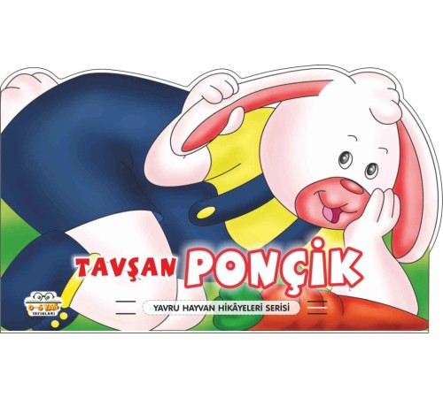 Tavşan Ponçik - Yavru Hayvan Hikayeleri Serisi Tavşan Ponçik - Yavru Hayvan Hikayeleri Serisi