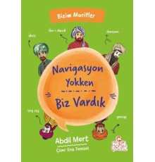 Navigasyon Yokken Biz Vardık - Bizim Mucitler