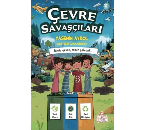 Çevre Savaşçıları - Temiz Çevre, Temiz Gelecek (Ciltli)