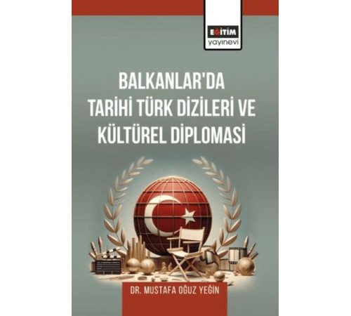 Balkanlar’Da Tarihi Türk Dizileri Ve Kültürel Diplomasi