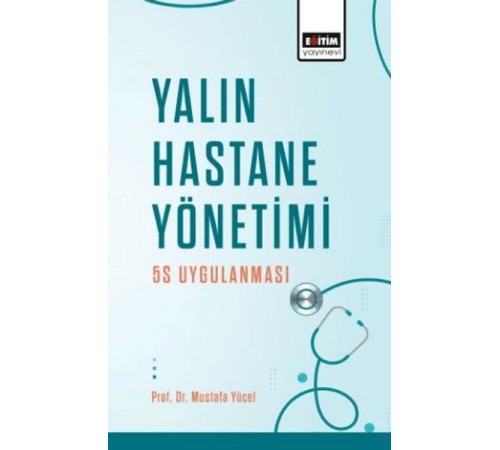 Yalın Hastane Yönetimi: 5s Uygulanması Yalın Hastane Yönetimi: 5s Uygulanması