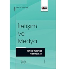 İletişim Ve Medya Alanında Uluslararası Araştırmalar XIX