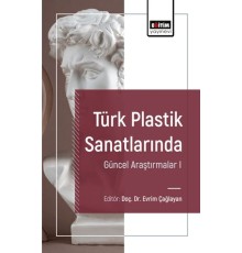 Türk Plastik Sanatlarında Güncel Araştırmalar I