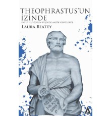 Theophrastus’un İzinde - Kayıp Filozofun Peşinde Antik Kentlerde