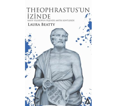 Theophrastus’un İzinde - Kayıp Filozofun Peşinde Antik Kentlerde