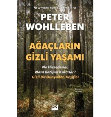 Ağaçların Gizli Yaşamı - Ne Hissederler, Nasıl İletişim Kurarlar - Gizli Bir Dünyadan Keşifler
